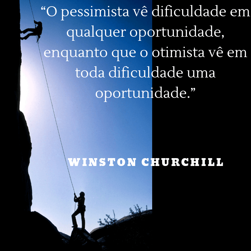 O pessimista vê dificuldade em qualquer oportunidade